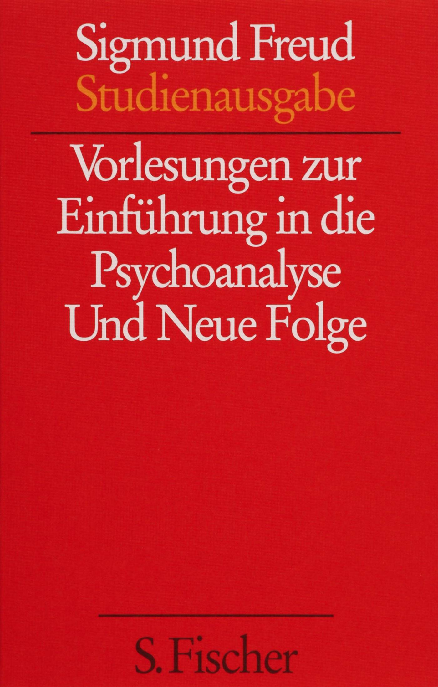 Vorlesungen zur Einführung in die Psychoanalyse / Neue Folge der Vorlesungen zur Einführung in die Psychoanalyse Mit einer biographischen Skizze Fre