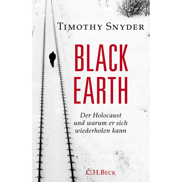 Black Earth Der Holocaust und warum er sich wiederholen kann