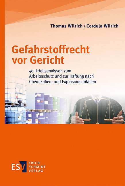 Gefahrstoffrecht vor Gericht 40 Urteilsanalysen zum Arbeitsschutz und zur Haftung nach Chemikalien- und Explosionsunfällen