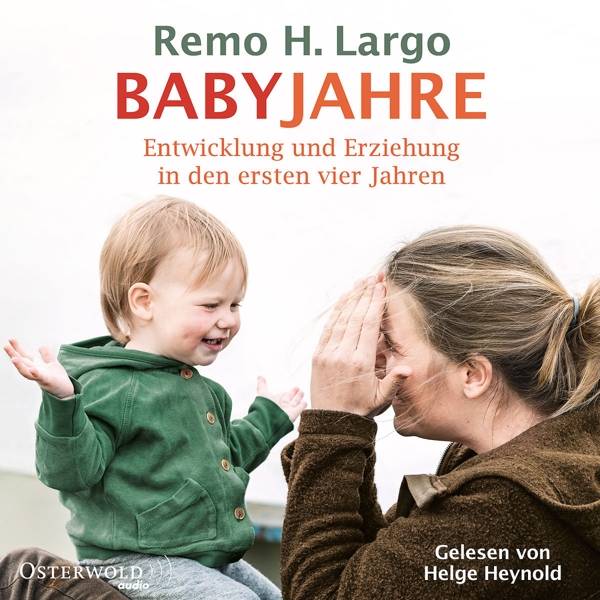 Babyjahre, 2 Audio-CDs (MP3-Format) Entwicklung und Erziehung in den ersten vier Jahren. Ungekürzte Ausgabe