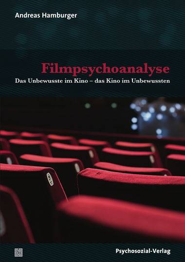 Filmpsychoanalyse Das Unbewusste im Kino - das Kino im Unbewussten