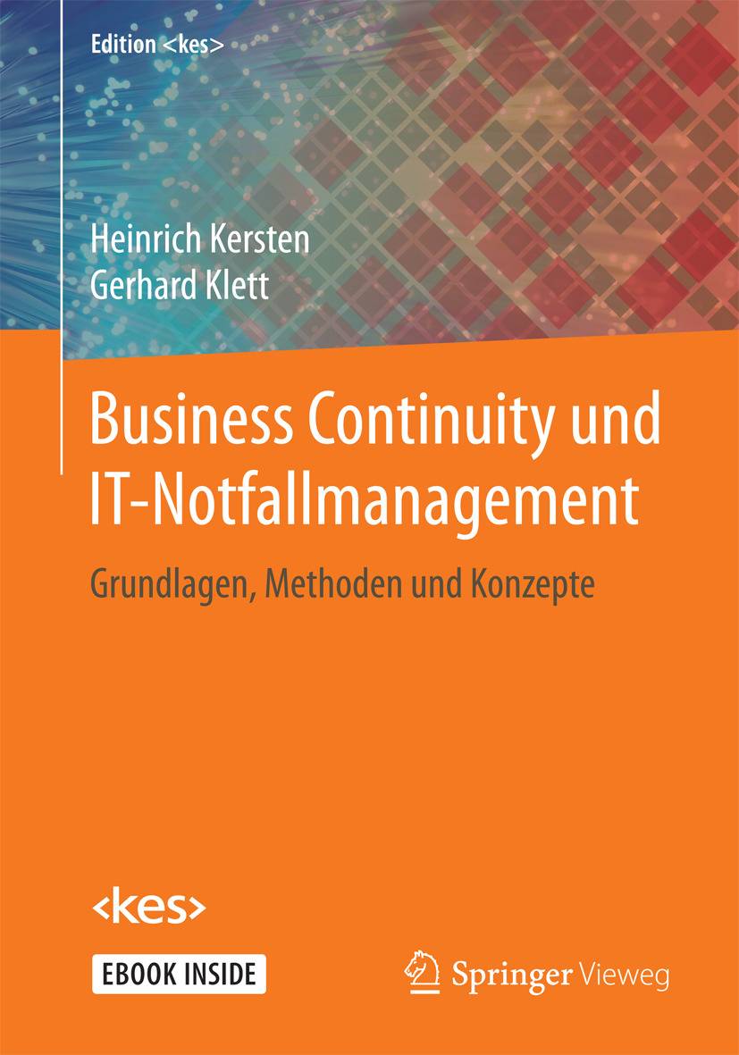 Business Continuity und IT-Notfallmanagement Grundlagen, Methoden und Konzepte