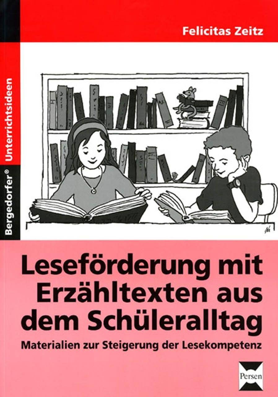 Leseförderung m. Erzähltexten aus d. Schüleralltag Materialien zur Steigerung der Lesekompetenz (5. und 6. Klasse)