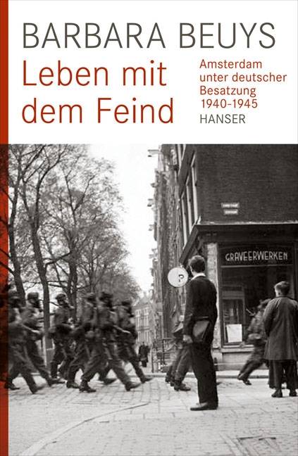 Leben mit dem Feind Amsterdam unter deutscher Besatzung Mai 1940 bis Mai 1945