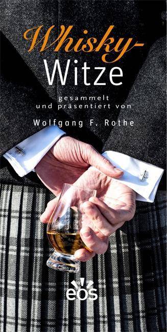 Whisky-Witze Gesammelt und präsentiert von Wolfgang F. Rothe