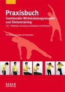 Praxisbuch funktionelle Wirbelsäulengymnastik und Rückentraining. Tl.1 Mobilisation, Streckung und Stabilisation der Wirbelsäule