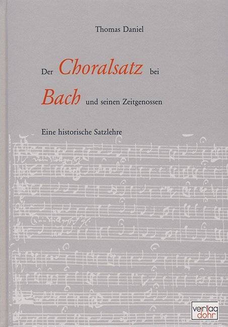 Der Choralsatz bei Bach und seinen Zeitgenossen Eine historische Satzlehre