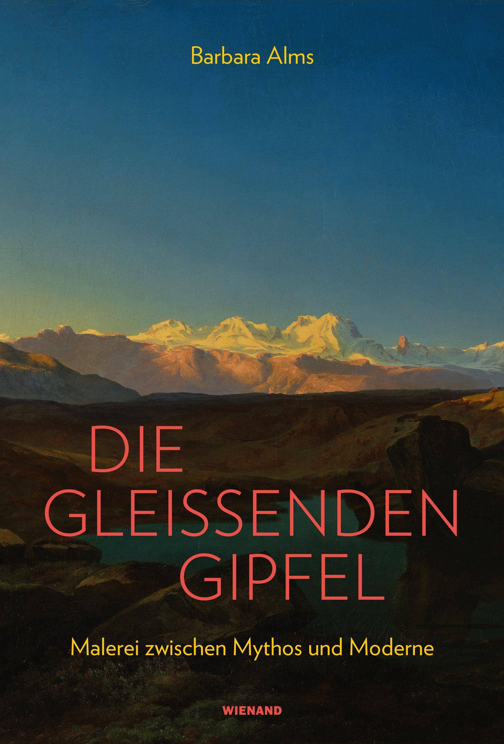 Die gleißenden Gipfel Malerei zwischen Mythos und Moderne