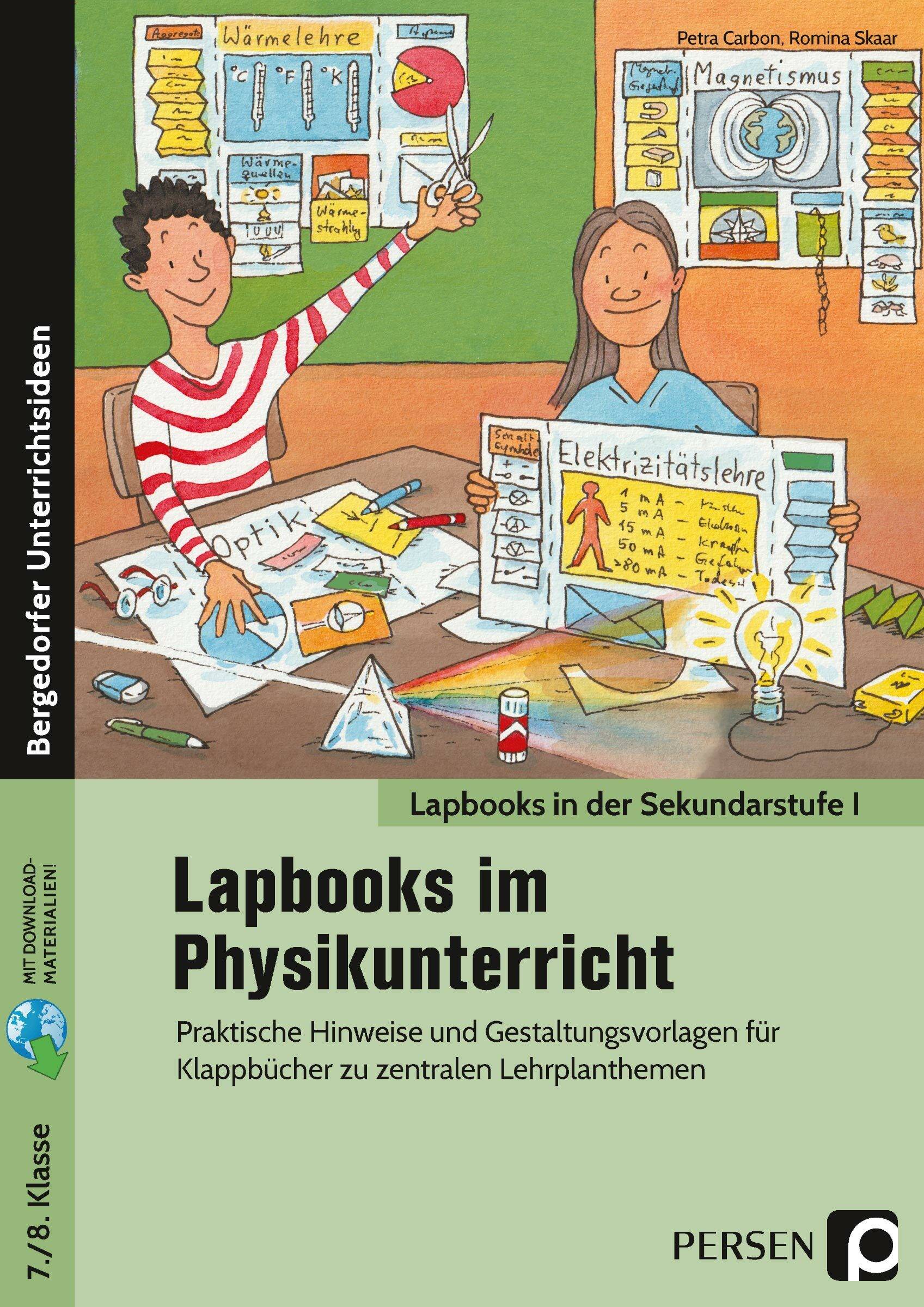 Lapbooks im Physikunterricht - 7./8. Klasse Praktische Hinweise und Gestaltungsvorlagen für Kl appbücher zu zentralen Lehrplanthemen