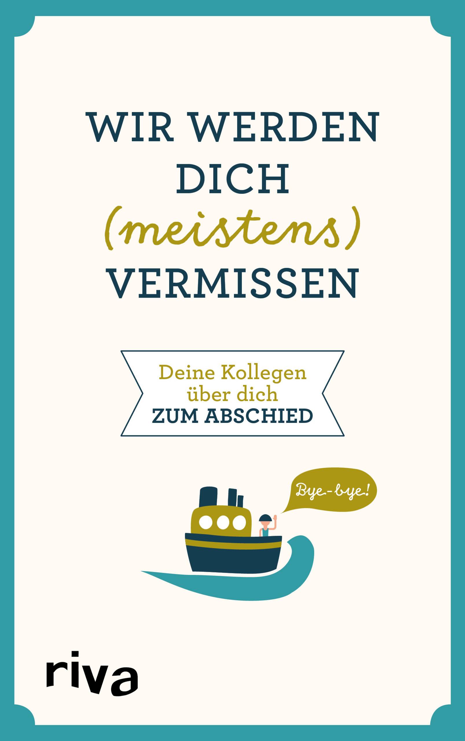 Wir werden dich (meistens) vermissen Deine Kollegen über dich zum Abschied
