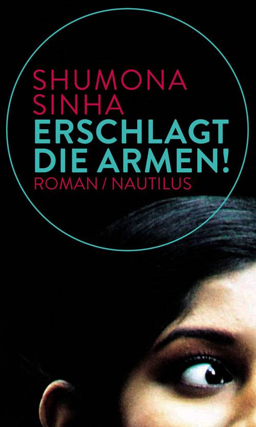 Erschlagt die Armen! Roman. Deutsche Erstausgabe. Ausgezeichnet mit dem Internationalen Literaturpreis 2016, Prix Valéry Larbaud 2012 und Prix du