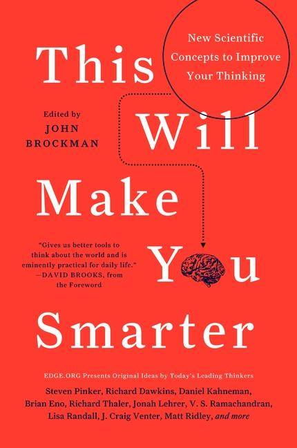 This Will Make You Smarter New Scientific Concepts to Improve Your Thinking