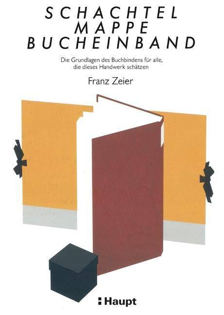 Schachtel, Mappe, Bucheinband Die Grundlagen des Buchbindens für alle, die dieses Handwerk schätzen