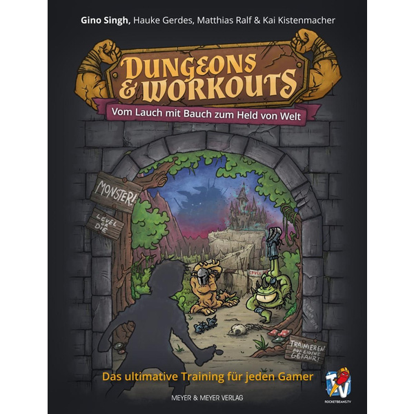 Dungeons & Workouts Vom Lauch mit Bauch zum Held von Welt Das ultimative Training für jeden Gamer
