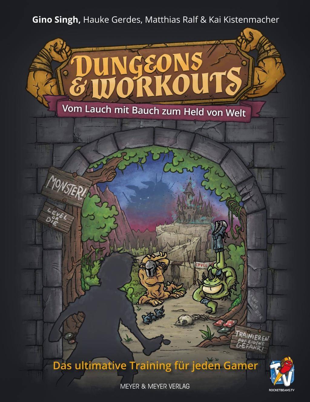 Dungeons & Workouts, Vom Lauch mit Bauch zum Held von Welt Das ultimative Training für jeden Gamer