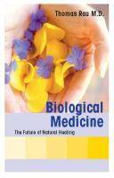 Biological Medicine - The Future of Natural Healing The Future of Natural Healing