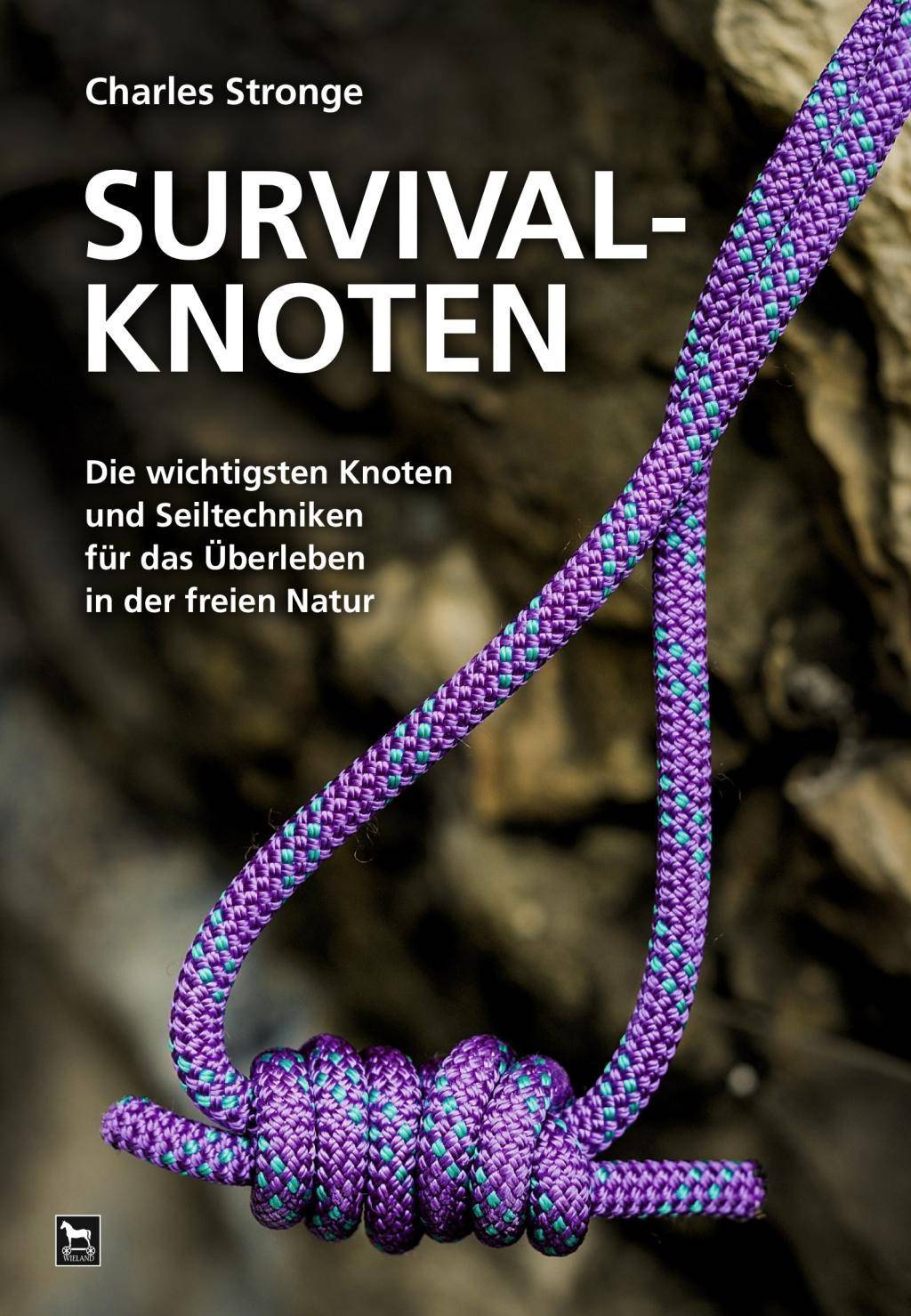 Survival-Knoten Die wichtigsten Knoten und Seiltechniken für das Überleben in der freien Natur