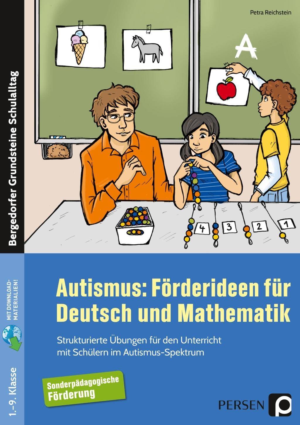 Autismus: Förderideen für Deutsch und Mathematik Übungen für den Unterricht mit Schülern im Autismus-Spektrum (1. bis 9. Klasse)