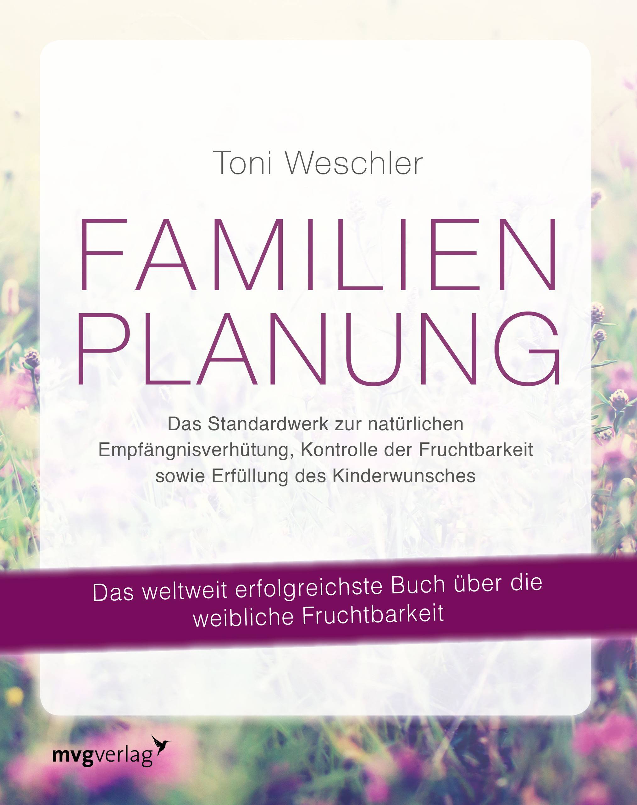 Familienplanung Das Standardwerk zur natürlichen Empfängnisverhütung, Kontrolle der Fruchtbarkeit sowie Erfüllung des Kinderwunsches