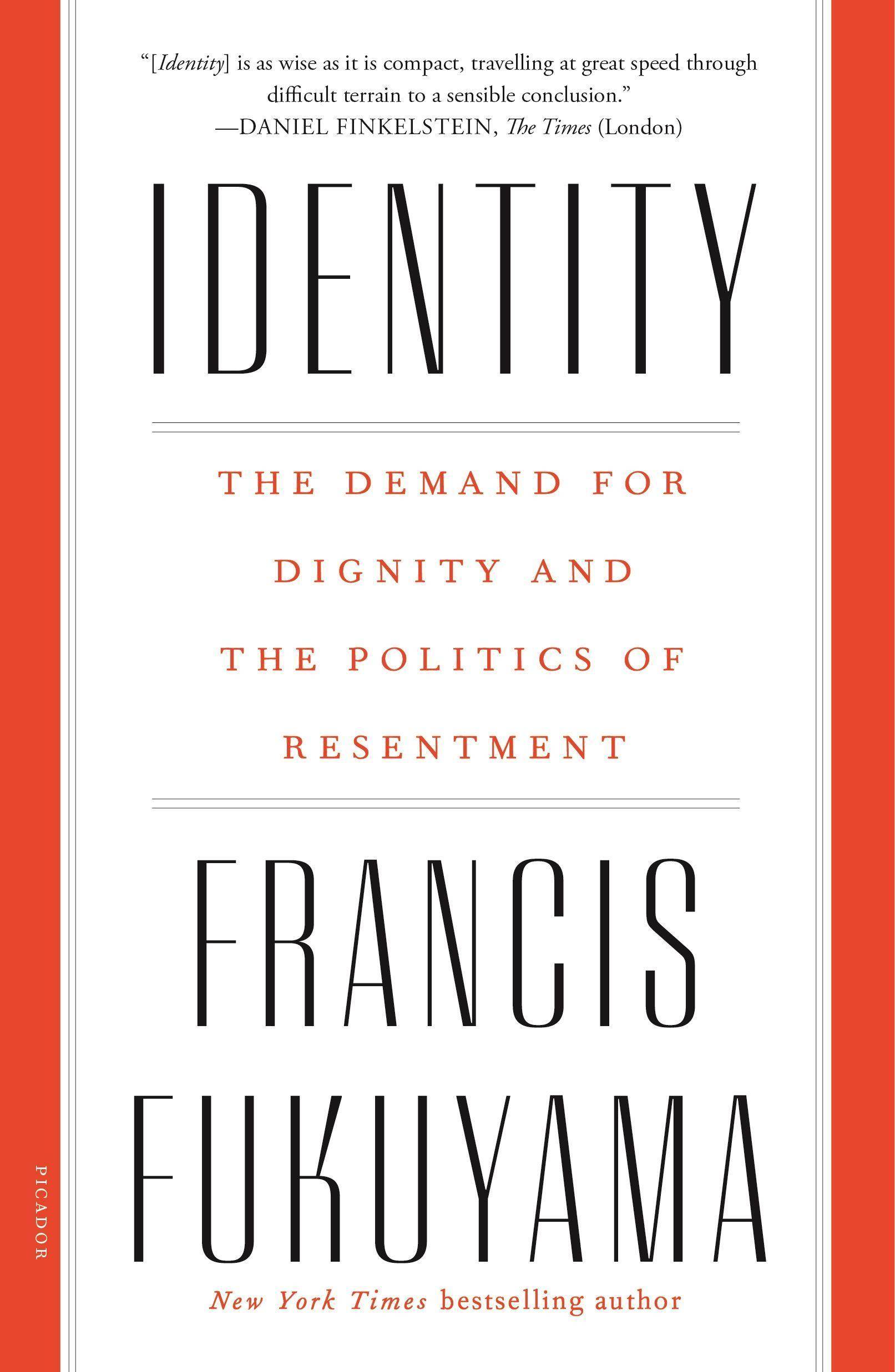 Identity The Demand for Dignity and the Politics of Resentment