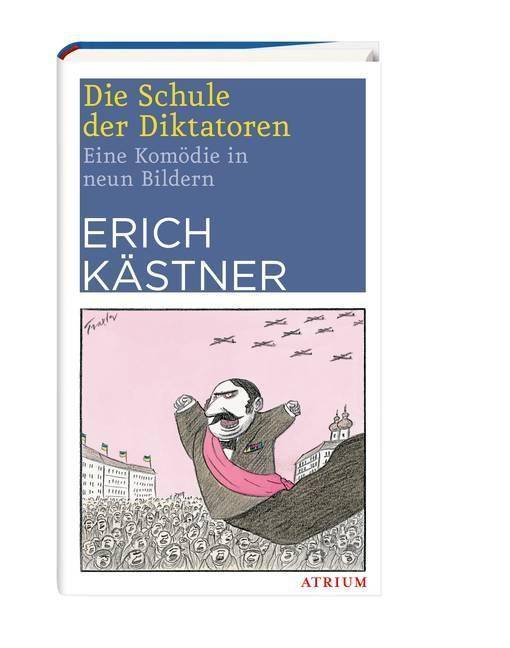 Die Schule der Diktatoren Eine Komödie in neun Bildern