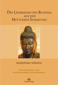 Die Lehrreden des Buddha aus der Mittleren Sammlung Gesamtausgabe