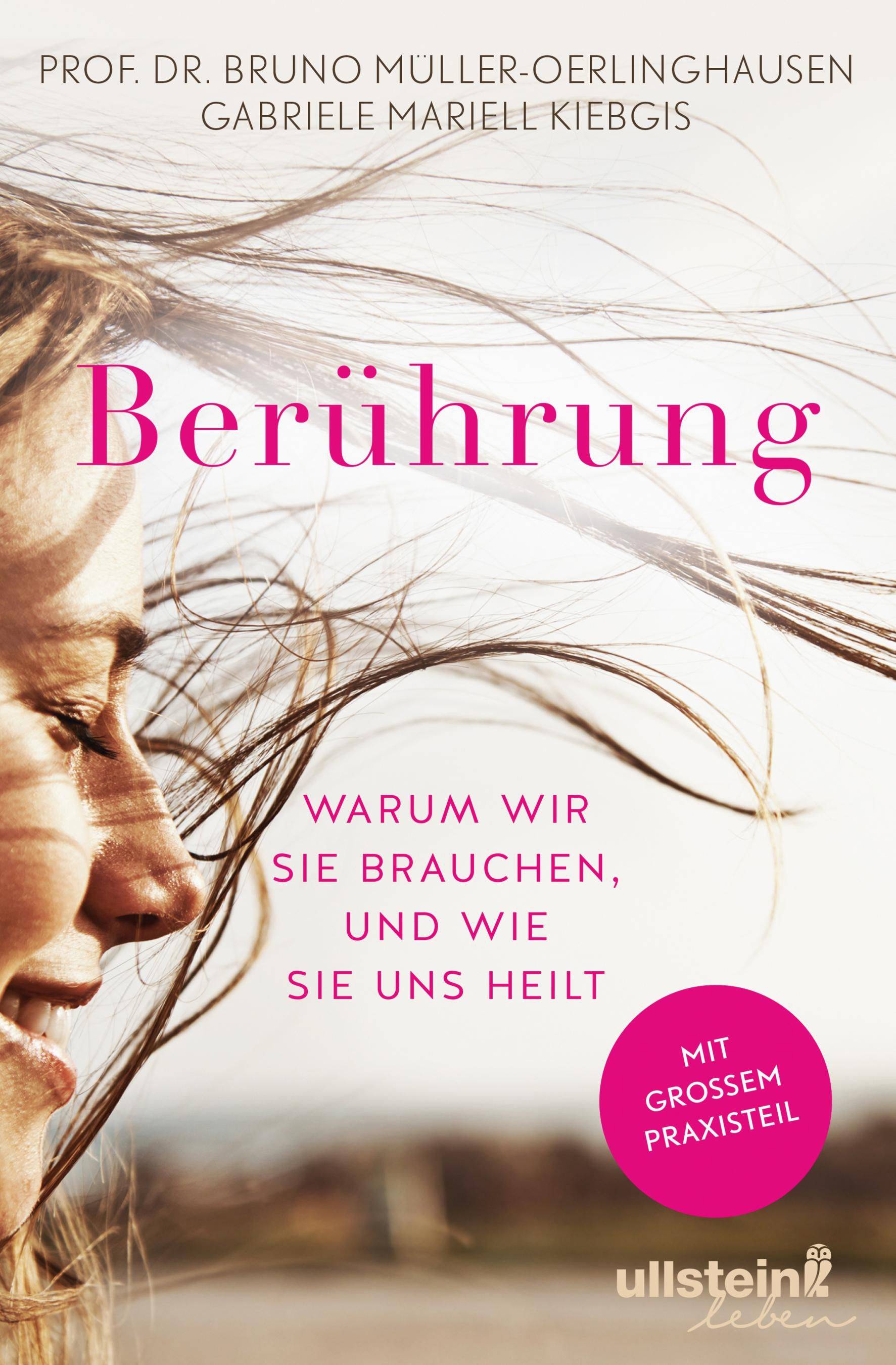 Berührung Warum wir sie brauchen, und wie sie uns heilt. Mit großem Praxisteil
