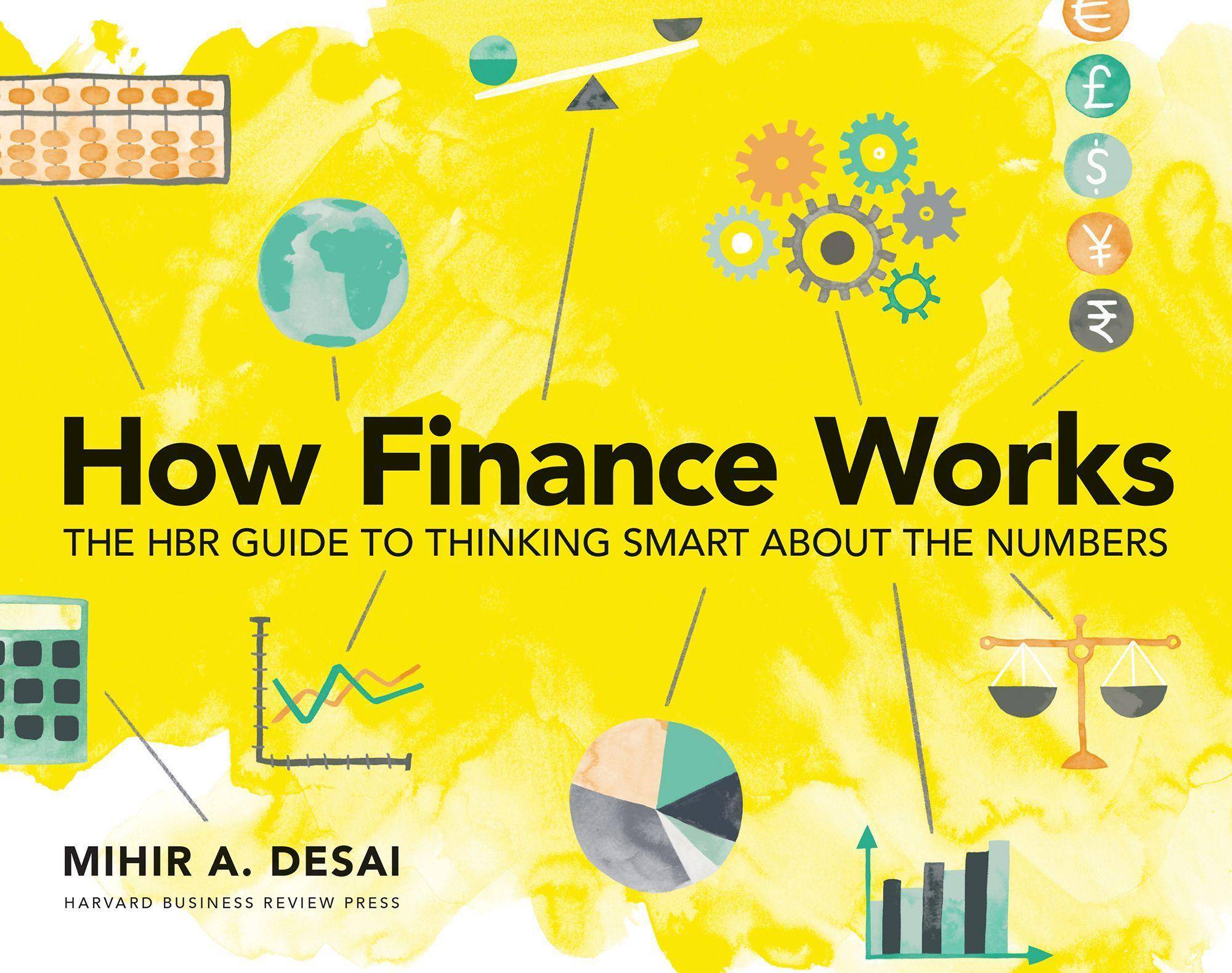 How Finance Works The HBR Guide to Thinking Smart About the Numbers