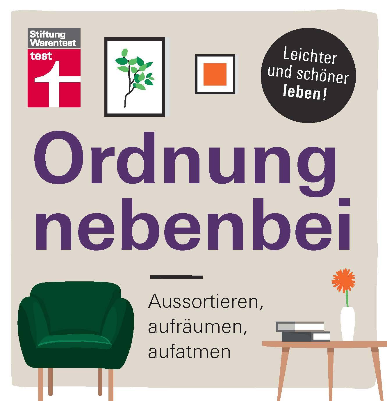 Ordnung nebenbei Aussortieren, aufräumen, aufatmen. Leichter und schöner leben!