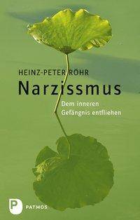 Narzissmus Dem inneren Gefängnis entfliehen