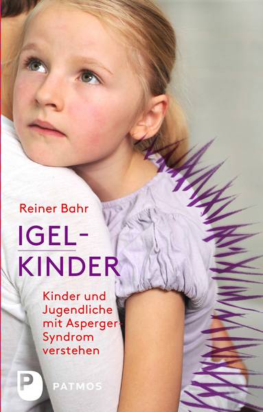 Igel-Kinder Kinder und Jugendliche mit Asperger-Sydrom verstehen
