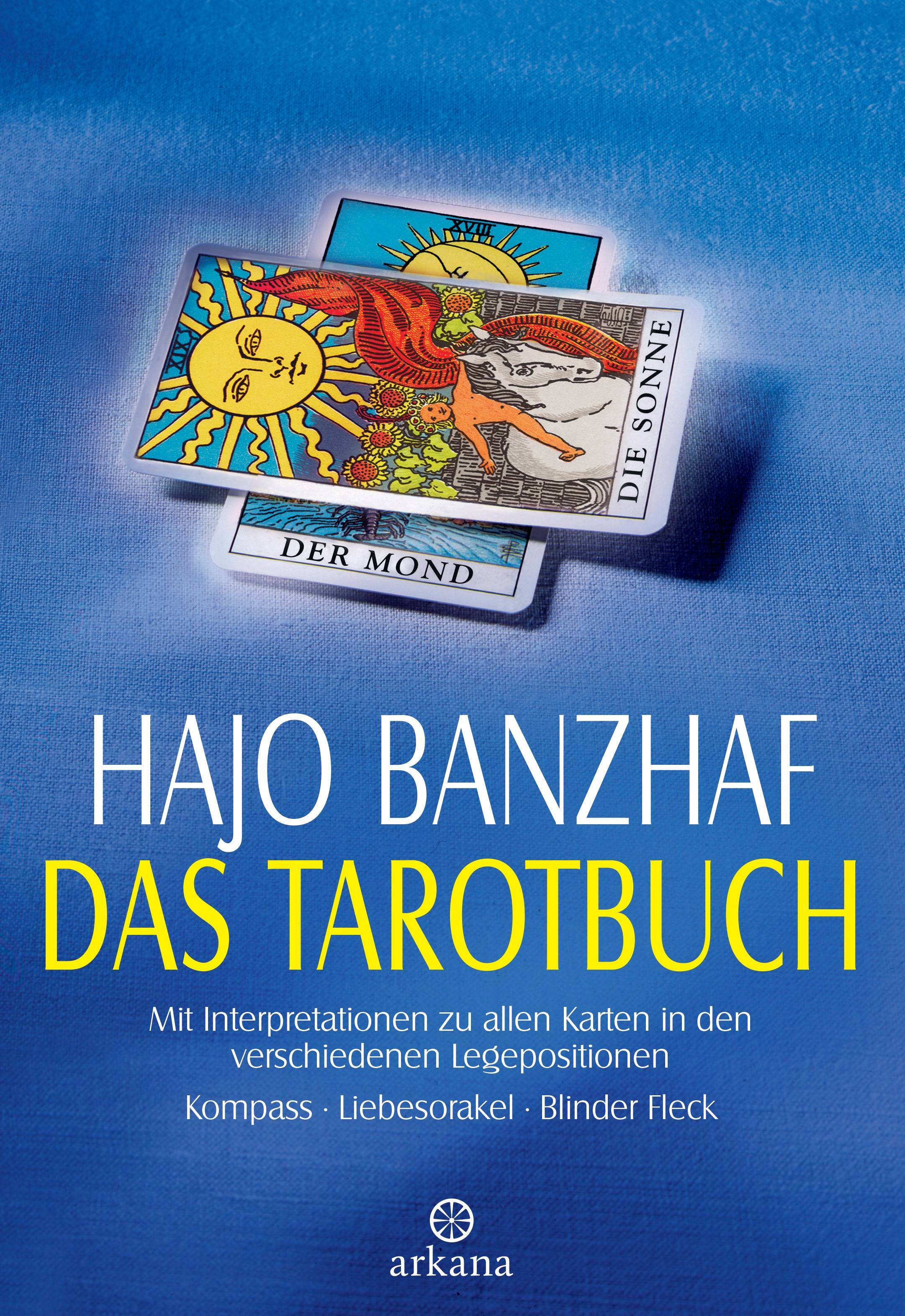 Das Tarotbuch Mit Interpretationen zu allen Karten in den verschiedenen Legepositionen - Kompass. Liebesorakel. Blinder Fleck