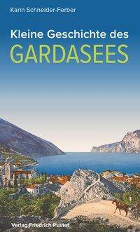 Kleine Geschichte des Gardasees Kulturgeschichte