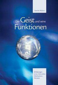 Der Geist und seine Funktionen Erklärungen eines tibetischen Meditations-Meisters