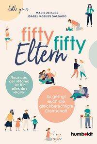 Fifty-fifty-Eltern Raus aus der Mama ist für alles da-Falle. So gelingt euch die gleichberechtigte Elternschaft