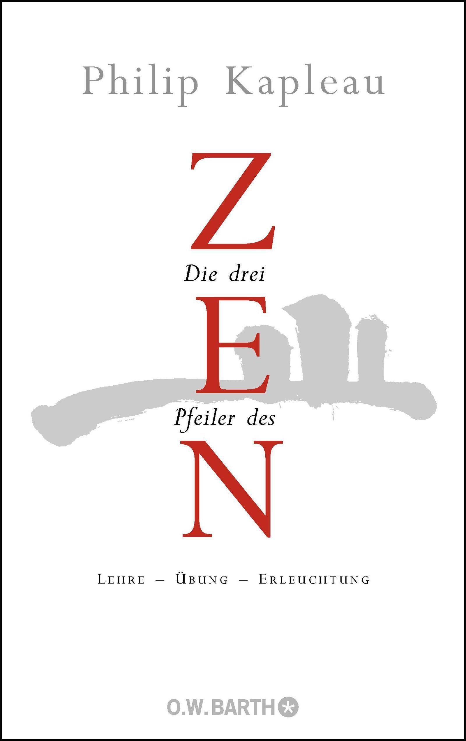 Die drei Pfeiler des Zen Lehre - Übung - Erleuchtung