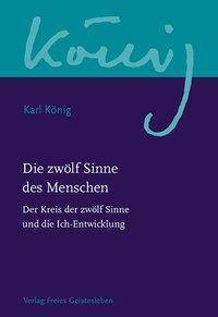Die zwölf Sinne des Menschen. Bd.1 Der Kreis der zwölf Sinne und die Ich-Entwicklung