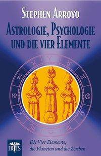 Astrologie, Psychologie und die vier Elemente Die Elemente, die Planeten und die Zeichen