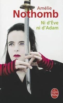 Ni d' Eve ni d' Adam Roman. Ausgezeichnet mit dem Prix de Flore 2007