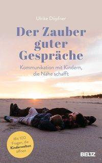 Der Zauber guter Gespräche Kommunikation mit Kindern, die Nähe schafft