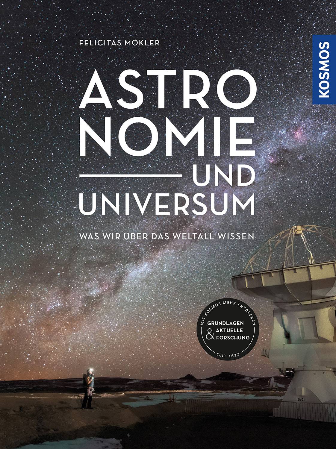 Astronomie und Universum Was wir über das Weltall wissen