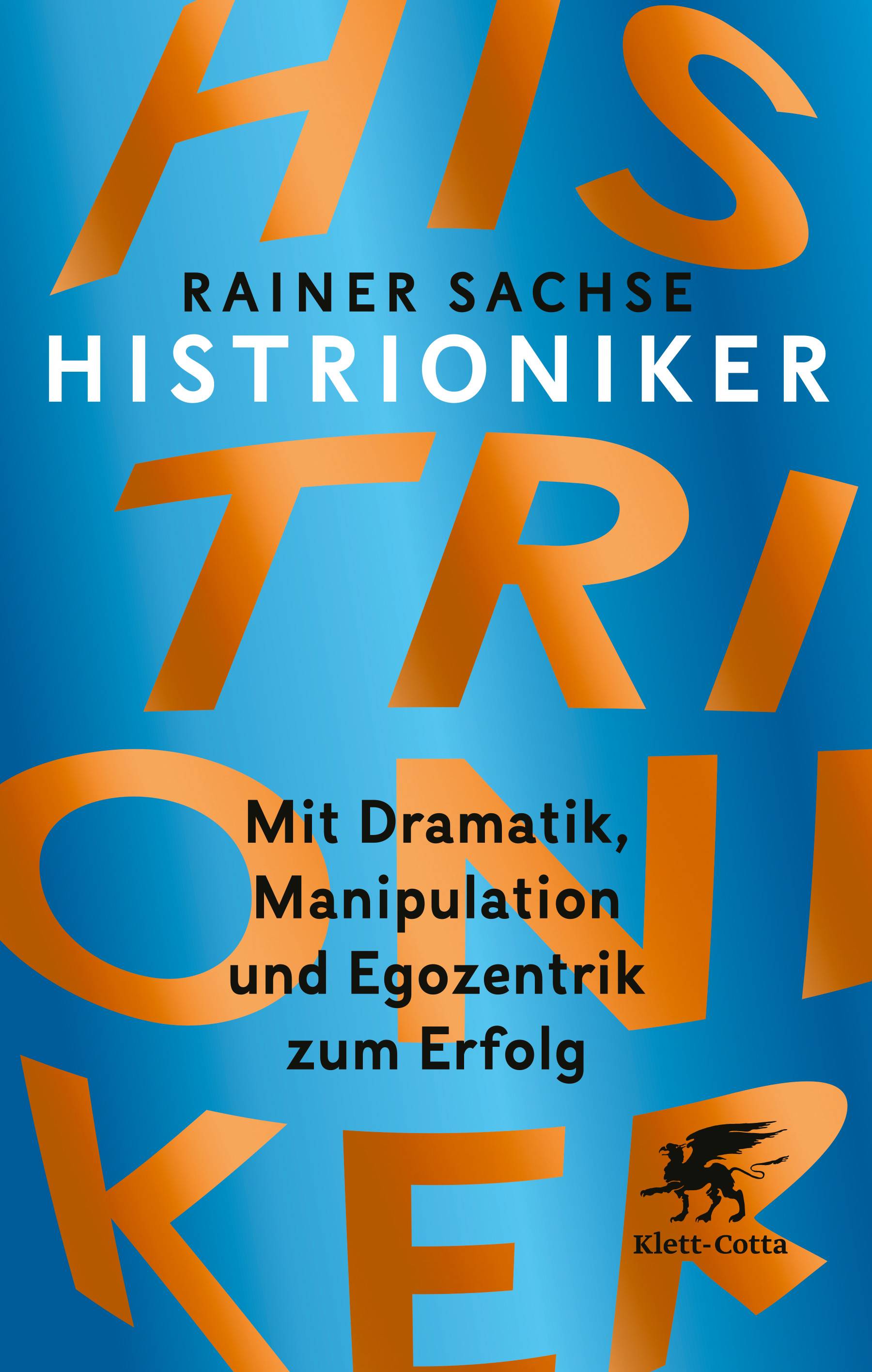 Histrioniker Mit Dramatik, Manipulation und Egozentrik zum Erfolg