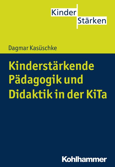 Kinderstärkende Pädagogik und Didaktik in der KiTa KinderStärken