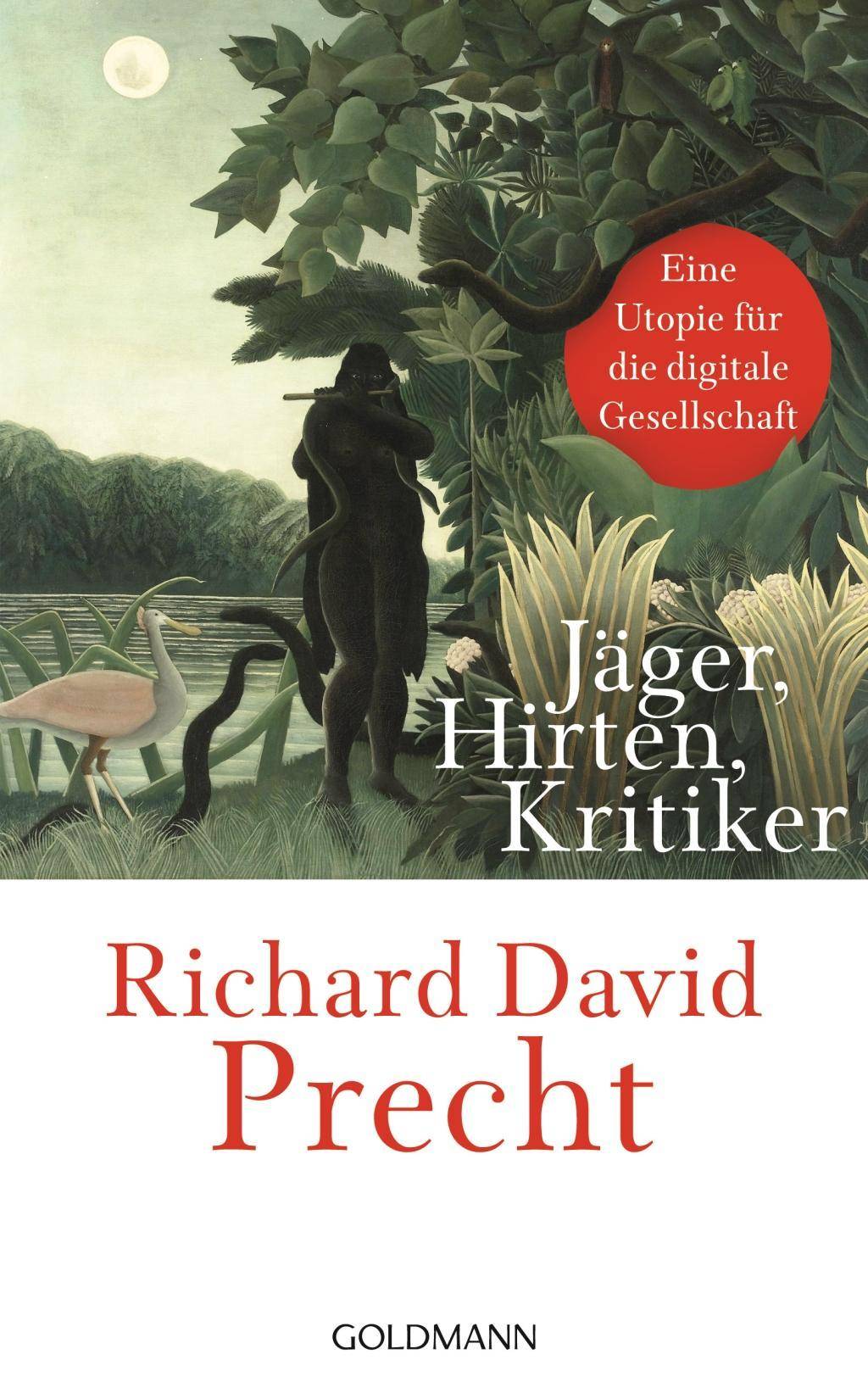 Jäger, Hirten, Kritiker Eine Utopie für die digitale Gesellschaft