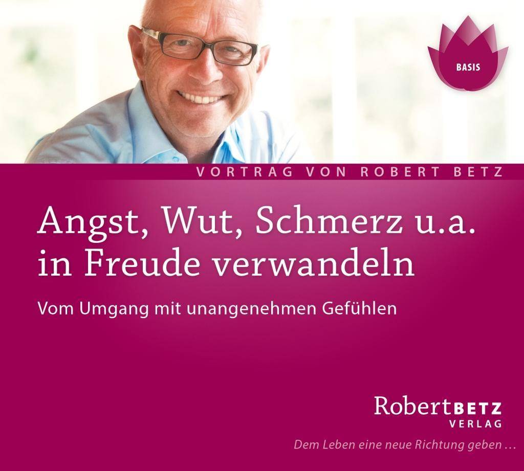 Angst, Wut, Schmerz u.a. in Freude verwandeln, Audio-CD Vom Umgang mit unangenehmen Gefühlen. Live-Vortrag