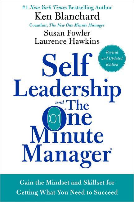 Self Leadership and the One Minute Manager Increasing Effectiveness Through Situational Self Leadership