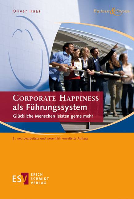 CORPORATE HAPPINESS als Führungssystem Glückliche Menschen leisten gerne mehr
