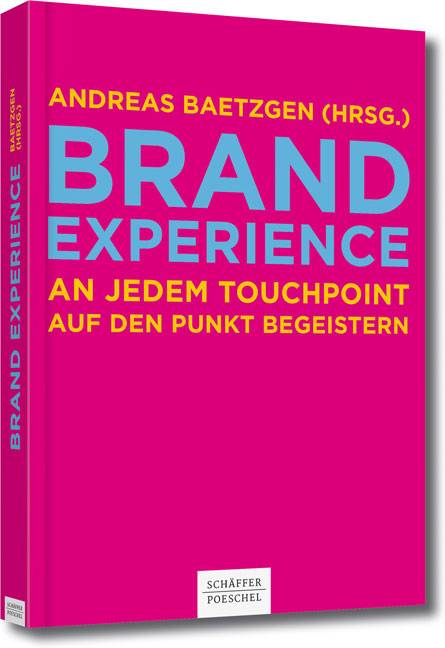 Brand  Experience An jedem Touchpoint auf den Punkt begeistern