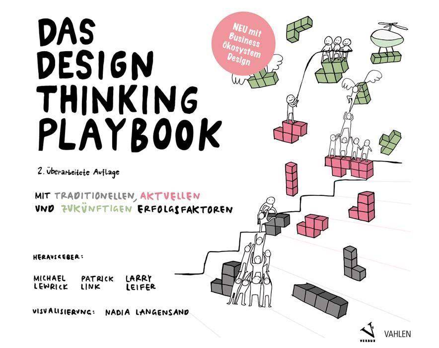 Das Design Thinking Playbook Mit traditionellen, aktuellen und zukünftigen Erfolgsfaktoren
