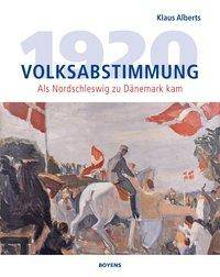 Volksabstimmung 1920 Als Nordschleswig zu Dänemark kam